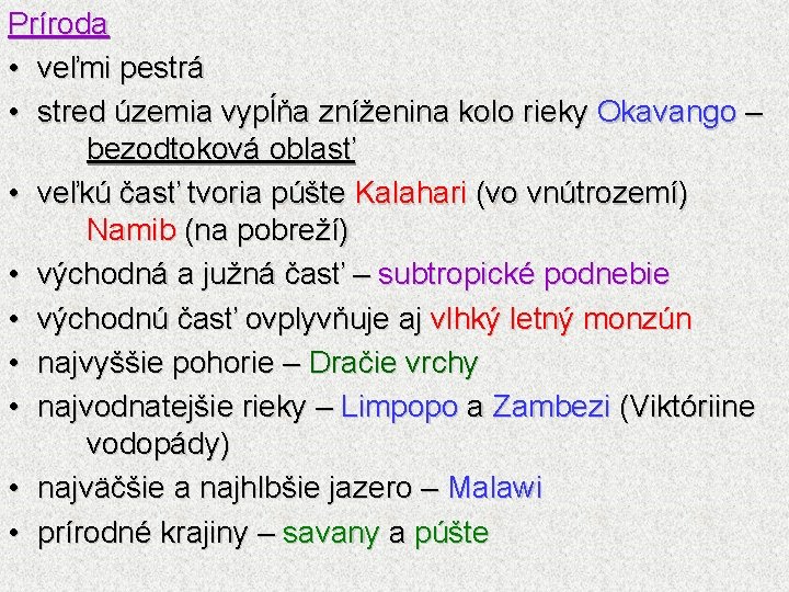 Príroda • veľmi pestrá • stred územia vypĺňa zníženina kolo rieky Okavango – bezodtoková