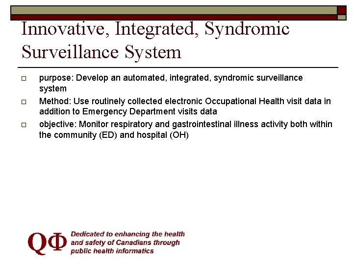 Innovative, Integrated, Syndromic Surveillance System o o o purpose: Develop an automated, integrated, syndromic