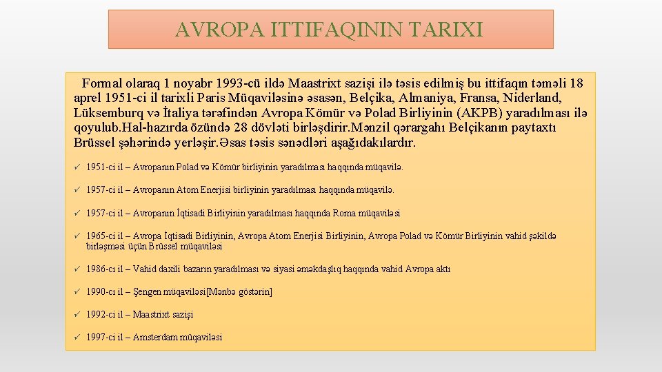 AVROPA ITTIFAQININ TARIXI Formal olaraq 1 noyabr 1993 -cü ildə Maastrixt sazişi ilə təsis