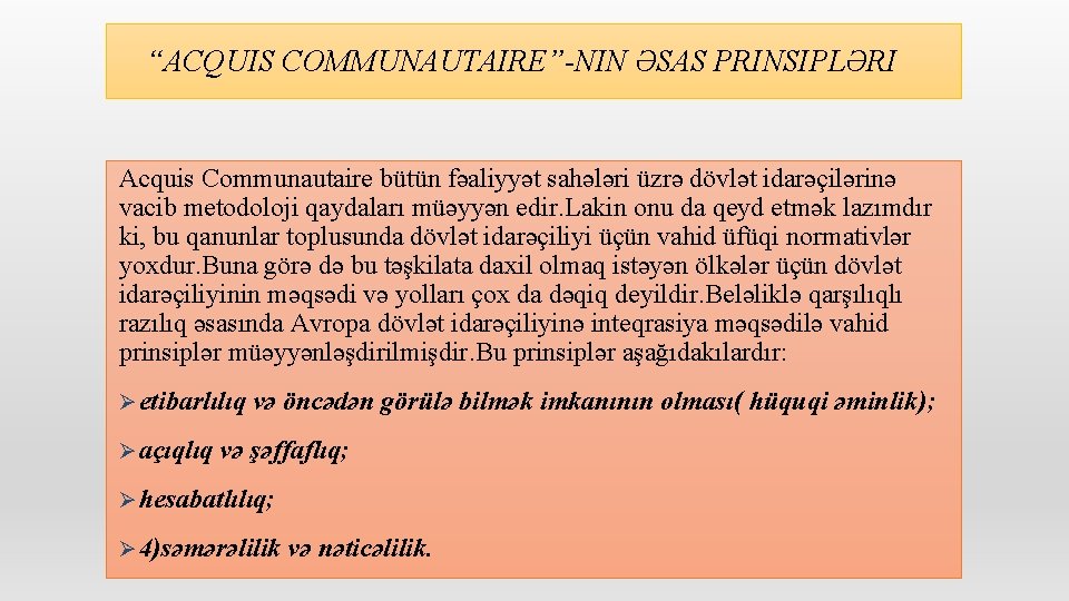 “ACQUIS COMMUNAUTAIRE”-NIN ƏSAS PRINSIPLƏRI Acquis Communautaire bütün fəaliyyət sahələri üzrə dövlət idarəçilərinə vacib metodoloji
