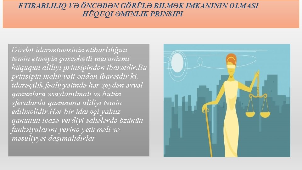 ETIBARLILIQ VƏ ÖNCƏDƏN GÖRÜLƏ BILMƏK IMKANININ OLMASI HÜQUQI ƏMINLIK PRINSIPI Dövlət idarəetməsinin etibarlılığını təmin