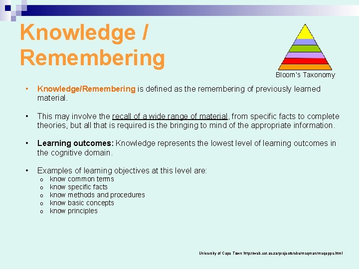 Knowledge / Remembering Bloom’s Taxonomy • Knowledge/Remembering is defined as the remembering of previously