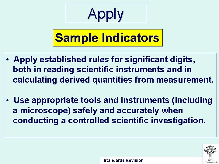Apply Sample Indicators • Apply established rules for significant digits, both in reading scientific