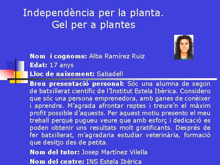 Independència per la planta. Gel per a plantes Nom i cognoms: Alba Ramírez Ruiz
