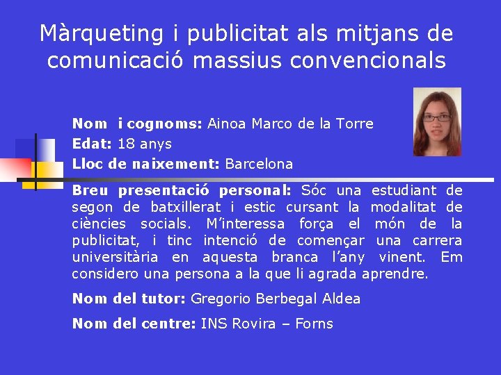 Màrqueting i publicitat als mitjans de comunicació massius convencionals Nom i cognoms: Ainoa Marco