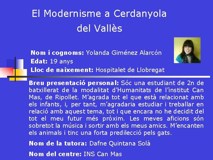 El Modernisme a Cerdanyola del Vallès Nom i cognoms: Yolanda Giménez Alarcón Edat: 19