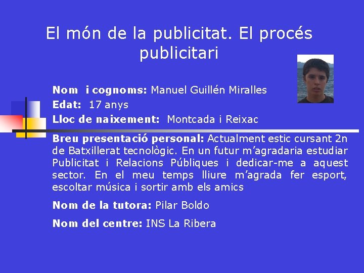El món de la publicitat. El procés publicitari Nom i cognoms: Manuel Guillén Miralles