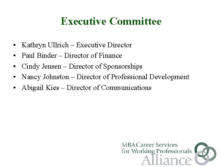 Executive Committee • • • Kathryn Ullrich – Executive Director Paul Binder – Director