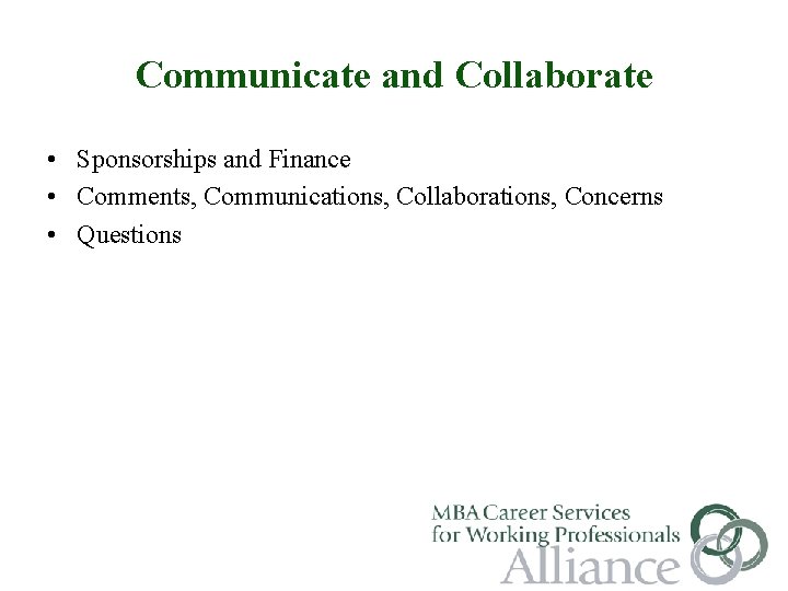 Communicate and Collaborate • Sponsorships and Finance • Comments, Communications, Collaborations, Concerns • Questions