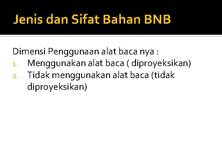 Jenis dan Sifat Bahan BNB Dimensi Penggunaan alat baca nya : 1. Menggunakan alat