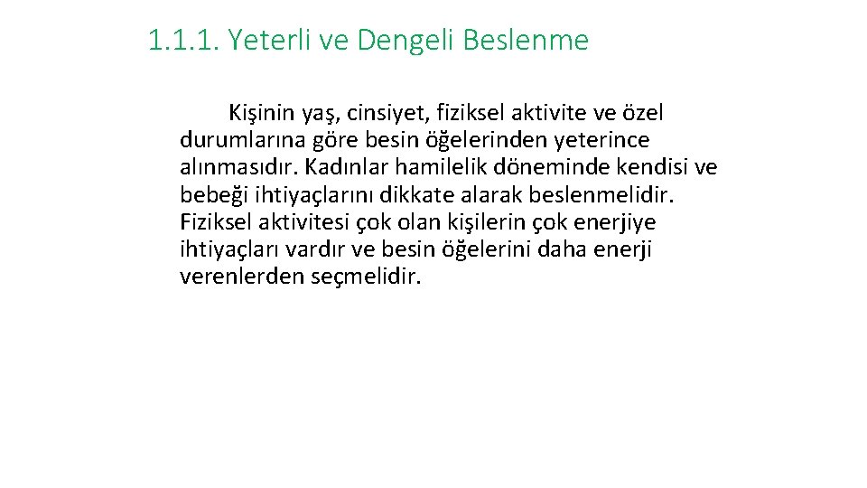 1. 1. 1. Yeterli ve Dengeli Beslenme Kişinin yaş, cinsiyet, fiziksel aktivite ve özel