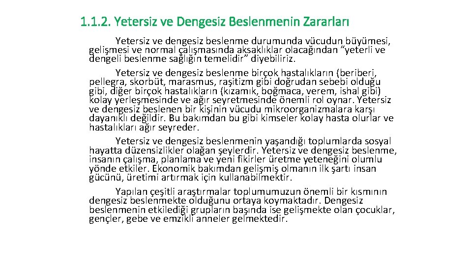 1. 1. 2. Yetersiz ve Dengesiz Beslenmenin Zararları Yetersiz ve dengesiz beslenme durumunda vücudun