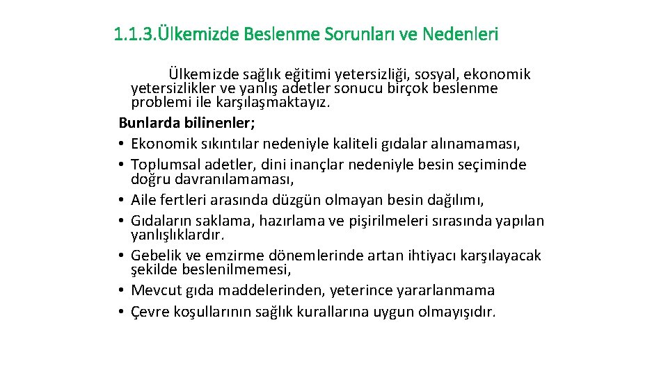 1. 1. 3. Ülkemizde Beslenme Sorunları ve Nedenleri Ülkemizde sağlık eğitimi yetersizliği, sosyal, ekonomik