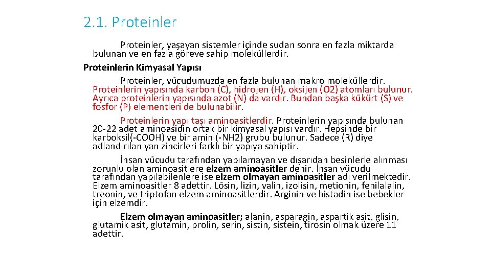 2. 1. Proteinler, yaşayan sistemler içinde sudan sonra en fazla miktarda bulunan ve en