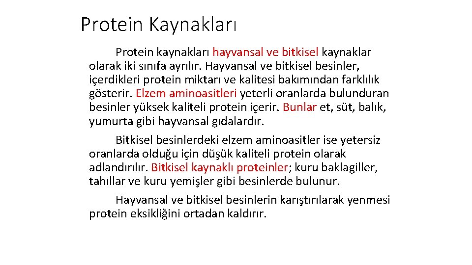 Protein Kaynakları Protein kaynakları hayvansal ve bitkisel kaynaklar olarak iki sınıfa ayrılır. Hayvansal ve