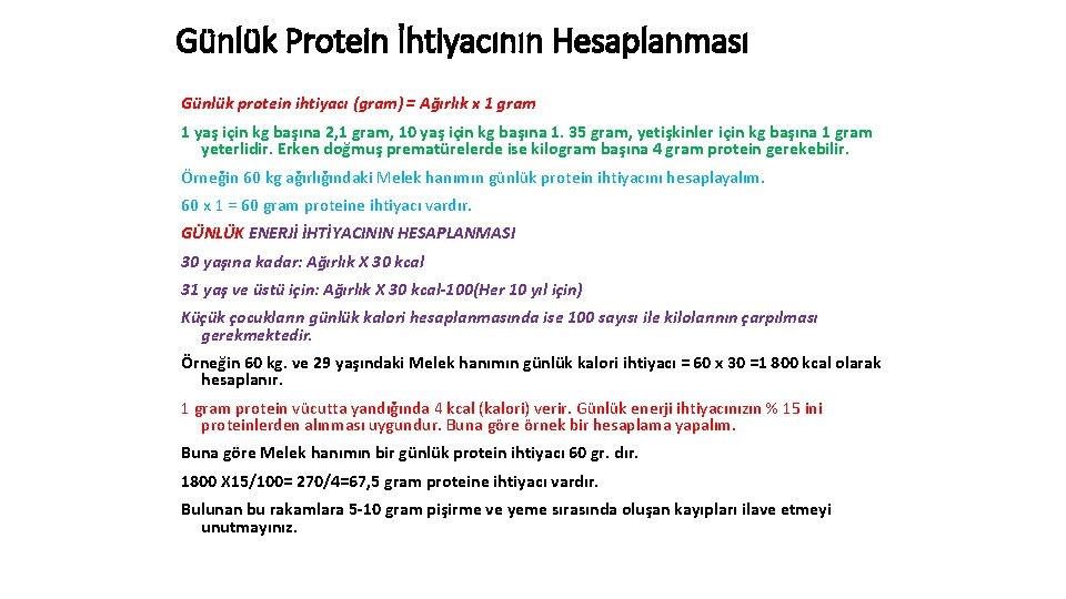 Günlük Protein İhtiyacının Hesaplanması Günlük protein ihtiyacı (gram) = Ağırlık x 1 gram 1