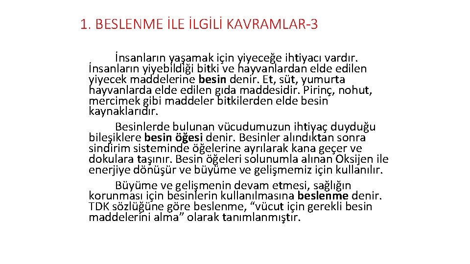 1. BESLENME İLGİLİ KAVRAMLAR-3 İnsanların yaşamak için yiyeceğe ihtiyacı vardır. İnsanların yiyebildiği bitki ve