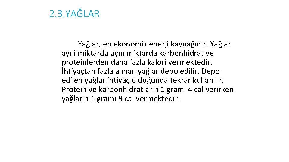 2. 3. YAĞLAR Yağlar, en ekonomik enerji kaynağıdır. Yağlar ayni miktarda aynı miktarda karbonhidrat