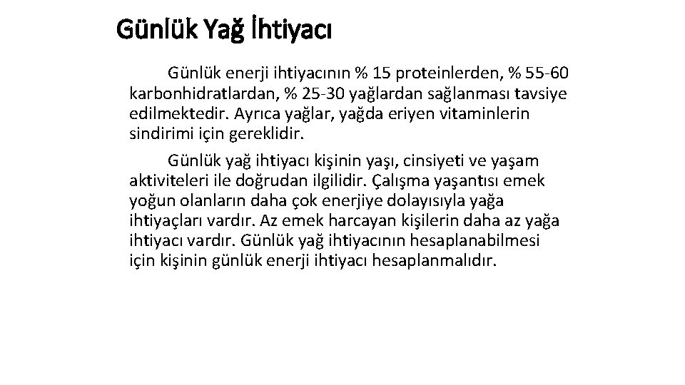 Günlük Yağ İhtiyacı Günlük enerji ihtiyacının % 15 proteinlerden, % 55 -60 karbonhidratlardan, %