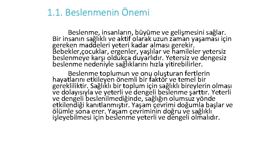 1. 1. Beslenmenin Önemi Beslenme, insanların, büyüme ve gelişmesini sağlar. Bir insanın sağlıklı ve