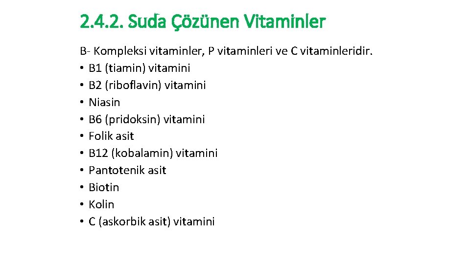 2. 4. 2. Suda Çözünen Vitaminler B- Kompleksi vitaminler, P vitaminleri ve C vitaminleridir.