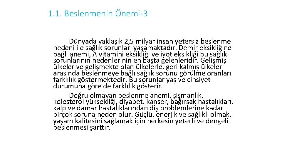 1. 1. Beslenmenin Önemi-3 Dünyada yaklaşık 2, 5 milyar insan yetersiz beslenme nedeni ile