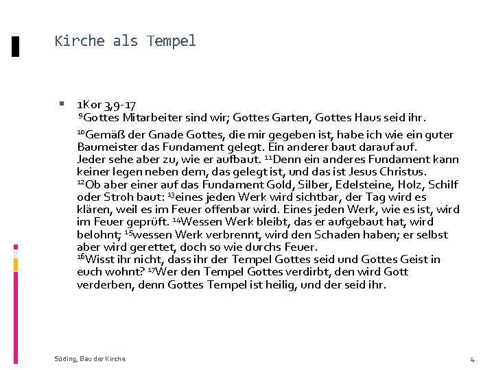 Kirche als Tempel 1 Kor 3, 9 -17 9 Gottes Mitarbeiter sind wir; Gottes