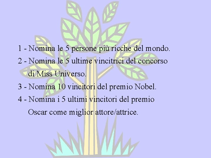 1 - Nomina le 5 persone più ricche del mondo. 2 - Nomina le