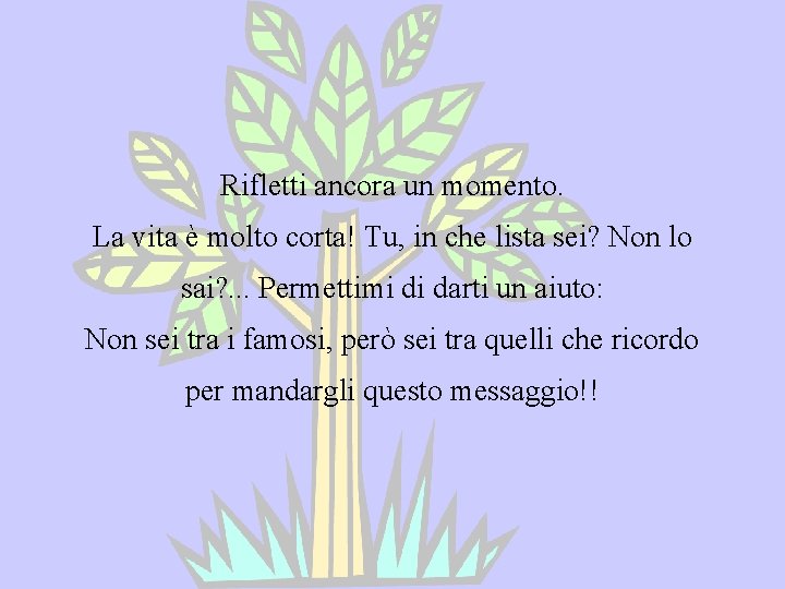 Rifletti ancora un momento. La vita è molto corta! Tu, in che lista sei?