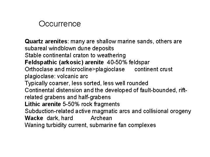 Occurrence Quartz arenites: many are shallow marine sands, others are subareal windblown dune deposits