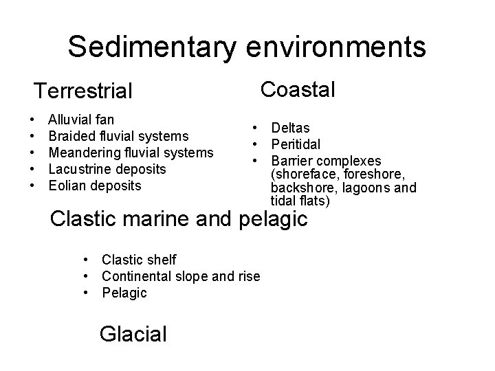 Sedimentary environments Terrestrial • • • Alluvial fan Braided fluvial systems Meandering fluvial systems