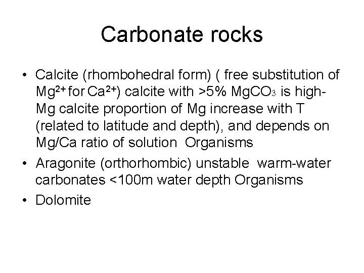 Carbonate rocks • Calcite (rhombohedral form) ( free substitution of Mg 2+ for Ca