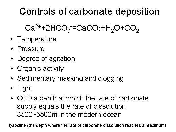 Controls of carbonate deposition Ca 2++2 HCO 3 -=Ca. CO 3+H 2 O+CO 2