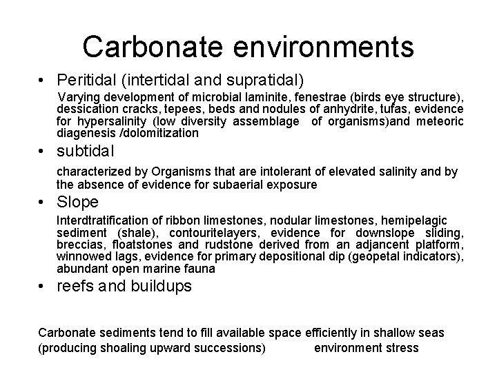 Carbonate environments • Peritidal (intertidal and supratidal) Varying development of microbial laminite, fenestrae (birds