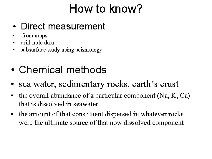 How to know? • Direct measurement from maps • drill-hole data • subsurface study