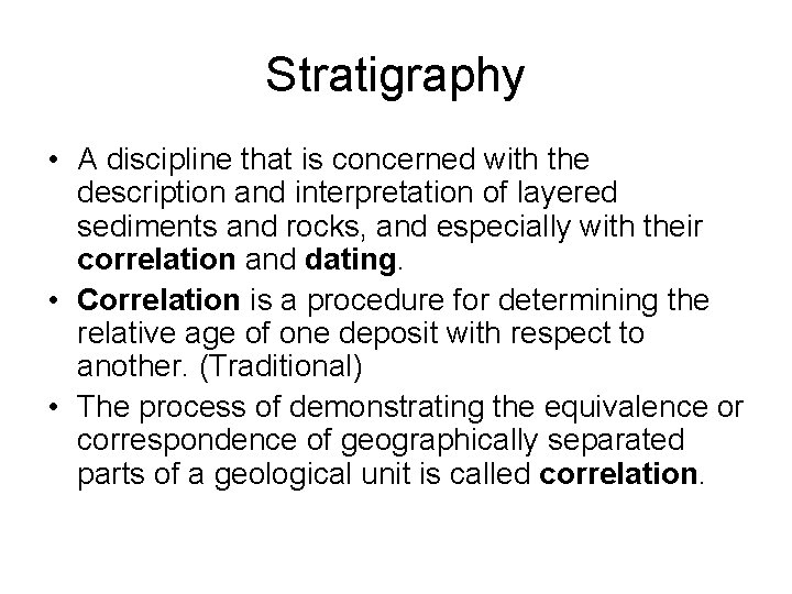 Stratigraphy • A discipline that is concerned with the description and interpretation of layered