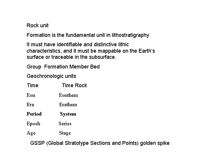 Rock unit Formation is the fundamental unit in lithostratigraphy It must have identifiable and