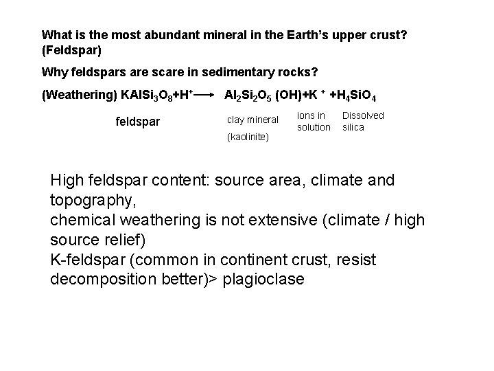 What is the most abundant mineral in the Earth’s upper crust? (Feldspar) Why feldspars