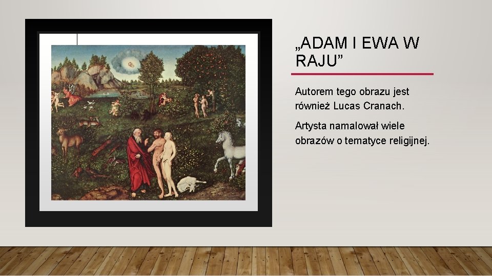 „ADAM I EWA W RAJU” Autorem tego obrazu jest również Lucas Cranach. Artysta namalował