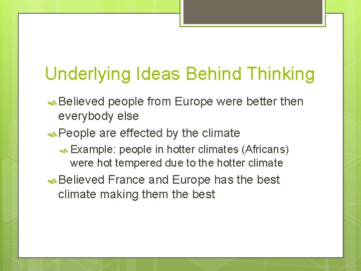 Underlying Ideas Behind Thinking Believed people from Europe were better then everybody else People