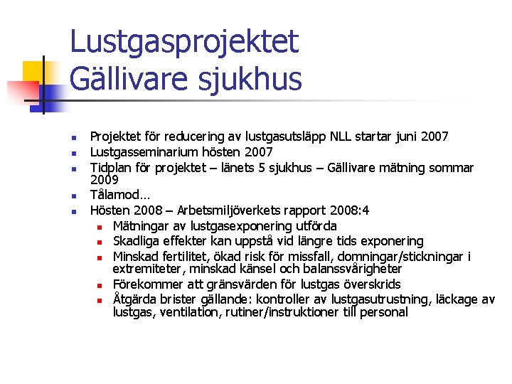 Lustgasprojektet Gällivare sjukhus n n n Projektet för reducering av lustgasutsläpp NLL startar juni