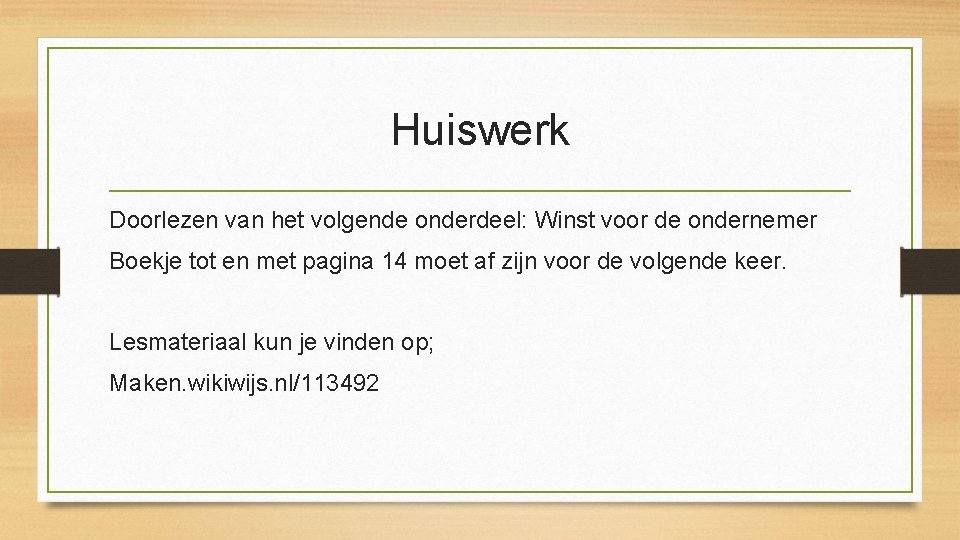 Huiswerk Doorlezen van het volgende onderdeel: Winst voor de ondernemer Boekje tot en met