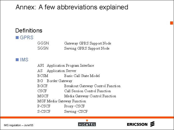 Annex: A few abbreviations explained 19 Definitions n GPRS GGSN SGSN Gateway GPRS Support