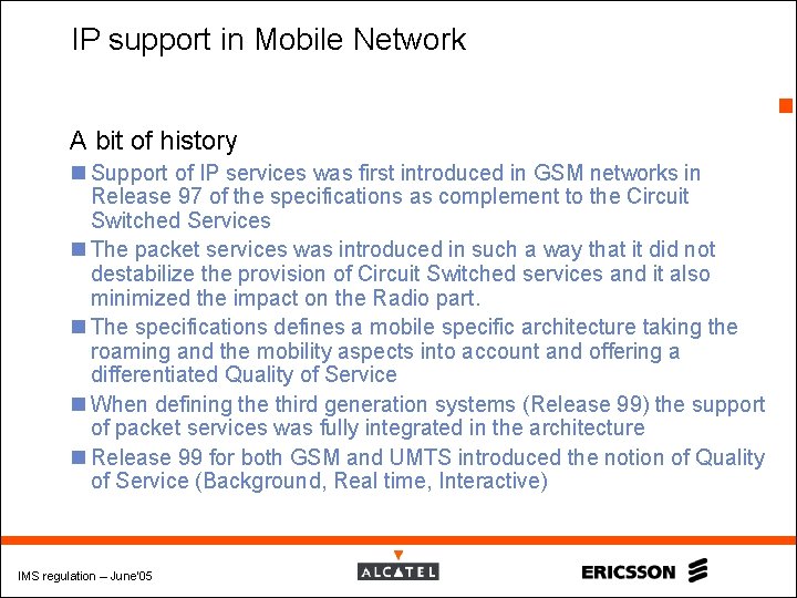 IP support in Mobile Network 7 A bit of history n Support of IP