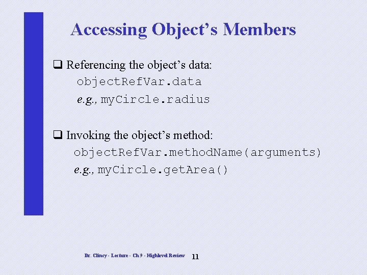 Accessing Object’s Members q Referencing the object’s data: object. Ref. Var. data e. g. Accessing Object’s Members q Referencing the object’s data: object. Ref. Var. data e. g.
