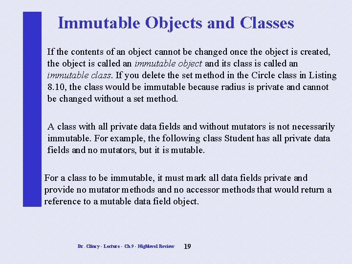 Immutable Objects and Classes If the contents of an object cannot be changed once Immutable Objects and Classes If the contents of an object cannot be changed once