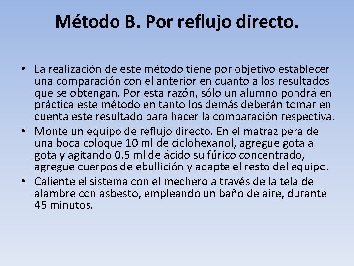 Método B. Por reflujo directo. • La realización de este método tiene por objetivo