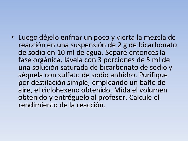  • Luego déjelo enfriar un poco y vierta la mezcla de reacción en