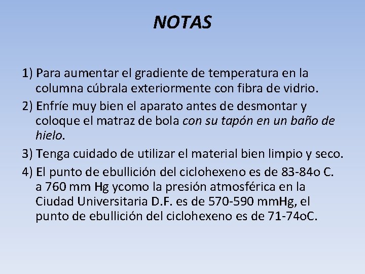 NOTAS 1) Para aumentar el gradiente de temperatura en la columna cúbrala exteriormente con