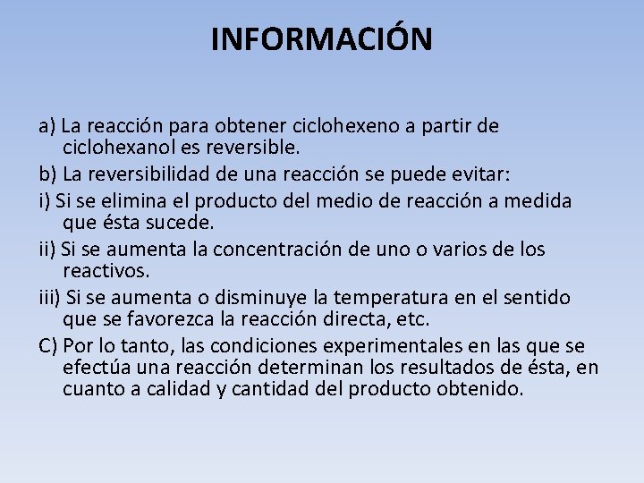 INFORMACIÓN a) La reacción para obtener ciclohexeno a partir de ciclohexanol es reversible. b)